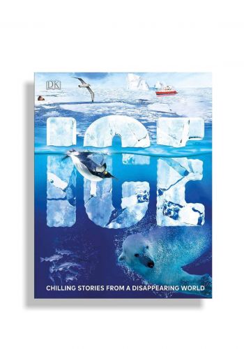 Ice: Chilling Stories From A Disappearing World